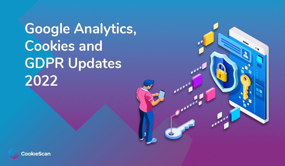 Google Analytics, Cookies and GDPR updates 2022